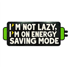 Funny “Energy Saving Mode” Sarcasm T-Shirt Design