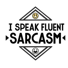 Funny Sarcasm Quote Tee – I Speak Fluent