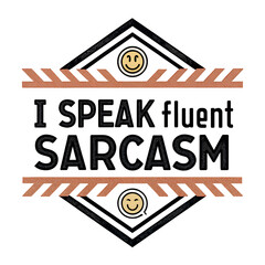 Funny Sarcasm Quote Tee – I Speak Fluent