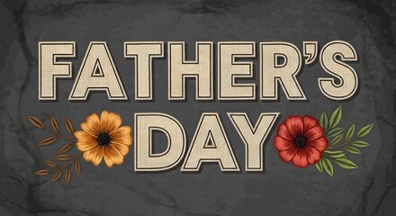 Elegant Fathers Day Celebration Design with Flowers and Retro Typography on Grunge Background