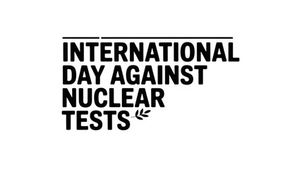 International Day Against Nuclear Tests typography for peace campaign