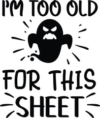 i'm too old for this sheet