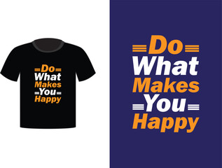 Do What Makes You Happy T-shirt design
