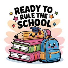 Cheerful cartoon school supplies: pencil, backpack, books; back to school; playful, vibrant style. Ready to Rule the School design