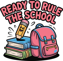 Backpack, books, and pencil cartoon illustration; cheerful back to school design; vibrant colors; playful mood. Ready to Rule the School design