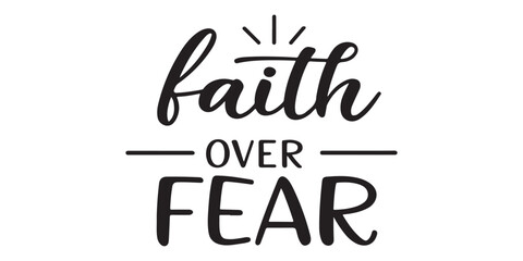 Inspirational Message of Faith Over Fear Calligraphic Design for Wall Art and Home Decor