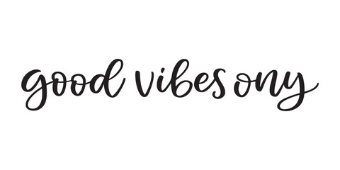 Elegant Script Displaying Good Vibes Only Message Inspiring Positivity and Optimism Encouraging a Positive Mindset