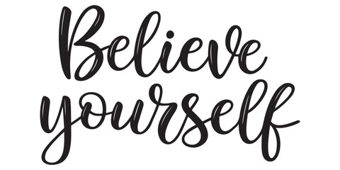 Uplifting Handwritten Typography Art Featuring the Inspiring Phrase Believe Yourself for Positivity and Self Confidence