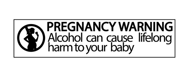 Pregnancy warning,alcohol can cause lifelong harm to your baby banner,black,Forbidden pregnant icon symbol vector
