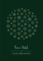 Festive Italian language "Buon Natale & Felice Anno Nuovo" (Merry Christmas & Happy New Year) postcard with different snowflakes forming a christmas bauble on dark green background.