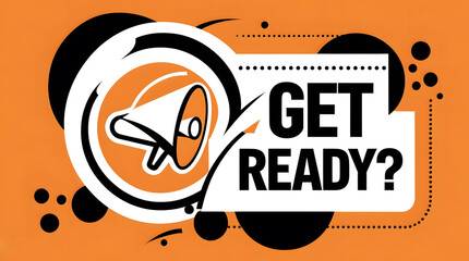Bold get ready megaphone announcement in orange grunge pop art style for urgent promotion alert advertising or marketing communication design.