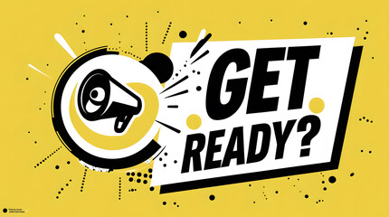 Modern megaphone get ready message with grunge pop art style on yellow background for announcement promotion or marketing alert concept.