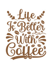 life is better with coffee typography t-shirt design