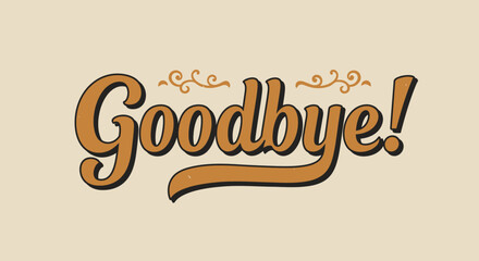 Vintage Vector Illustration with Handwritten Goodbye Text in Retro Style with Brown and Beige Colors
