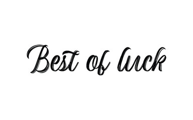 Conceptual Hand drawn typography Design about "Best of luck". Calligraphic poster and t shirt design for print. Vector illustration.