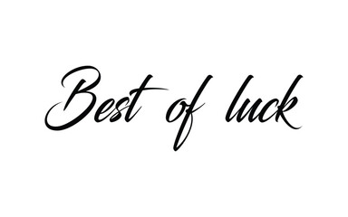 Conceptual Hand drawn typography Design about "Best of luck". Calligraphic poster and t shirt design for print. Vector illustration.