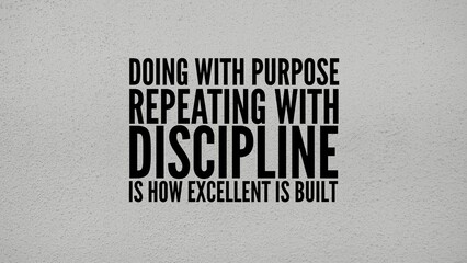 Inspirational and motivational words or quotes for success Doing with purpose, repeating with...