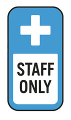 Obraz premium A clear sign indicating 'staff only' with a white cross on a blue background. Modern flat vector sticker label with icon and badge style, transparent background