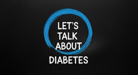 Let's Talk About Diabetes: A striking visual embodies the importance of health awareness, with a compelling message in bold, against a contrasting backdrop.