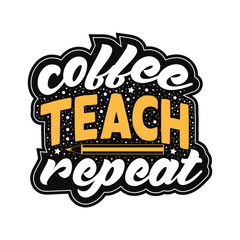 Coffee teach repeat typography vector illustration.