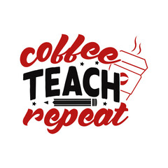 Coffee teach repeat typography vector illustration.