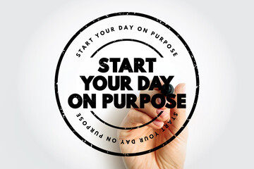 Start Your Day On Purpose text stamp, concept background