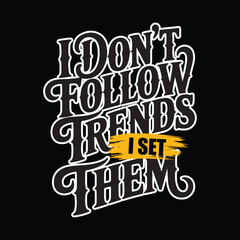 Obraz premium A bold and empowering hand-lettered typography design featuring the statement “I Don’t Follow Trends, I Set Them”. With a strong black background, stylish white curves, and a vibrant yellow brushstrok