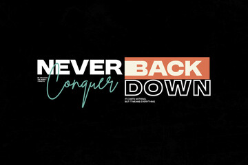 streetwear modern quotes design inspiration templates	 Never Back Down, Conquer - Motivational Typography