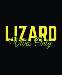 Lizard vibes only Lizard Typography T-Shirt Design
