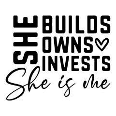 She Builds Owns Invests She Is Me