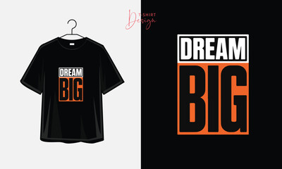 Dream Big Bold Motivational Modern Typography T-Shirt