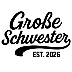 A stylized typography design "Große Schwester" with a simple retro-inspired script and EST. 2026. vector illustration