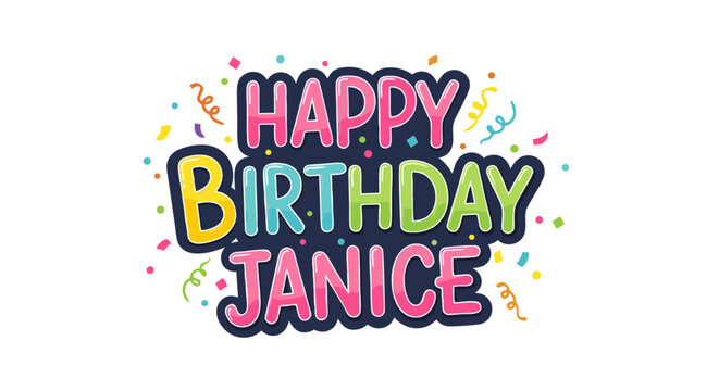 Festive 'Happy Birthday Janice' Illustration with Cheerful Typography and Colorful Confetti Showcasing a Fun Celebration