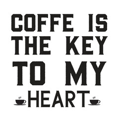 coffe is the key to my heart