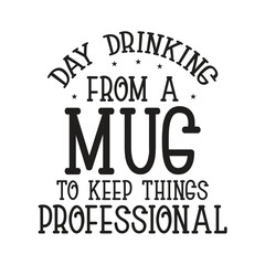day drinking from a mug to keep things professional