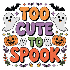 Too Cute to Spook Halloween Design &ndash; Adorable Ghosts, Pumpkins & Candy Graphics

