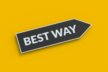 The best way word on the sign. Right direction concept. Good path. Successful recommendation. Helpful coaching. Useful skills. Business growth. 3d render