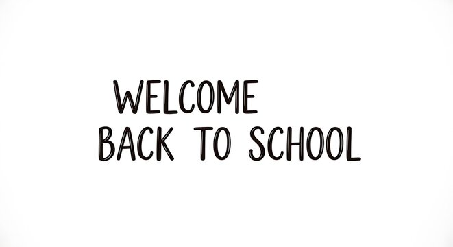 A simple black and white image with the words welcome back to school in a handwritten style font