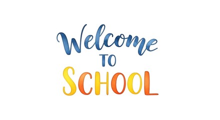 Welcome to school text in blue and yellow watercolor style on a white background for educational purposes