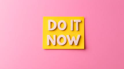 Motivational Message: Do It Now in bold white letters on yellow background. A simple, direct call to action for productivity and seizing opportunities.