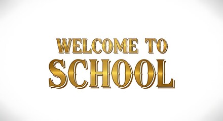 Welcome to school message in gold lettering on a white background with a decorative font style
