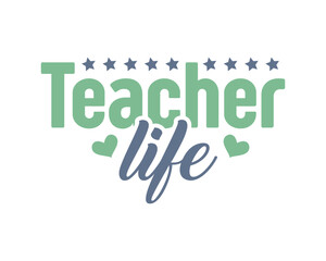 Teacher life typography t-shirt design. Isolated on white background