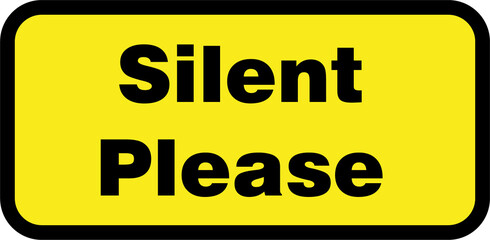 Silent Please sign with black font, black border, and yellow background, bold modern quiet zone notice