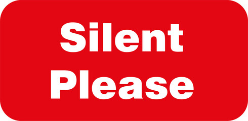 Silent Please sign in bold red color for quiet zones and office environments