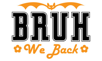 Bruh We Back SVG design