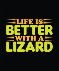 Life is Better with a Lizard Typography T-Shirt Design