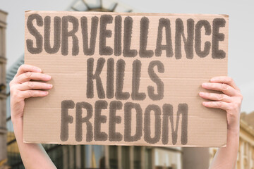 “Surveillance Kills Freedom” unchecked monitoring, state or corporate. RIGHTS. PRIVACY....