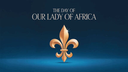 The Day of Our Lady of Africa Fleur-de-Lis Religious Celebration