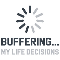Funny buffering life decision loading icon humor design with sarcastic tech message
