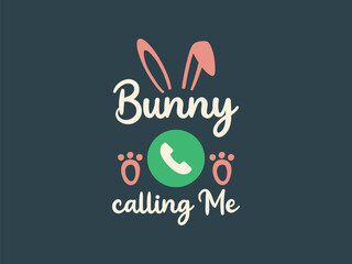 Bunny calling me funny rabbit t shirt design for bunny lovers